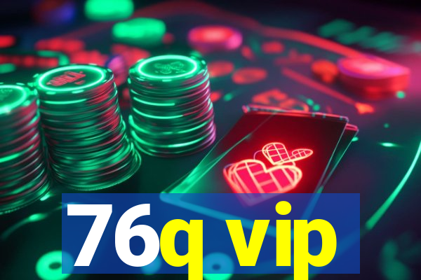 76q vip